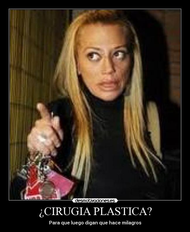 ¿CIRUGIA PLASTICA? - Para que luego digan que hace milagros