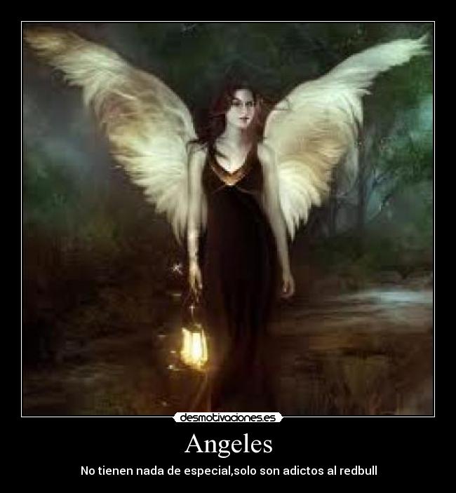 Angeles - No tienen nada de especial,solo son adictos al redbull
