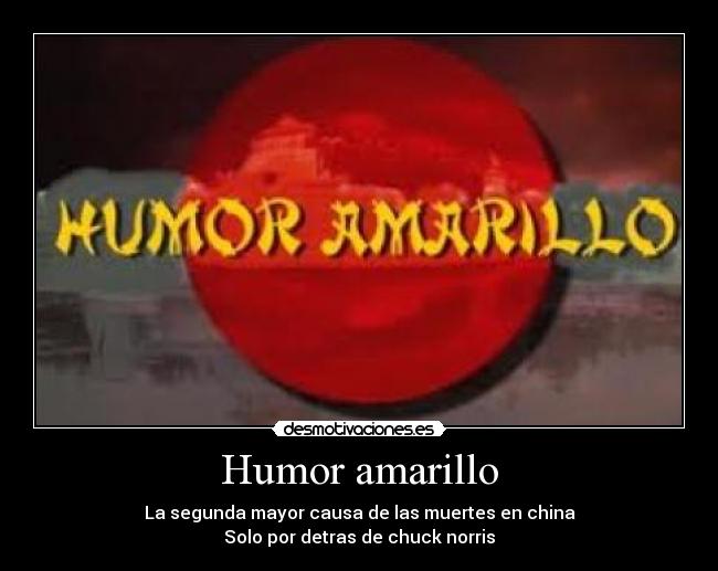 Humor amarillo - La segunda mayor causa de las muertes en china
Solo por detras de chuck norris