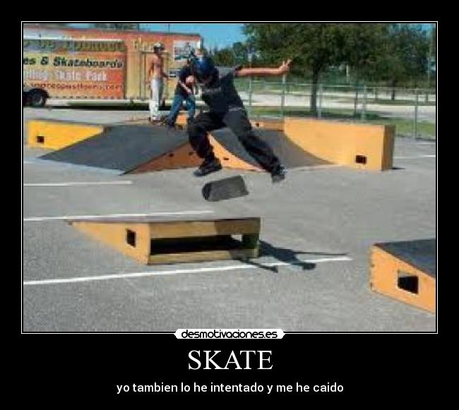 SKATE - yo tambien lo he intentado y me he caido