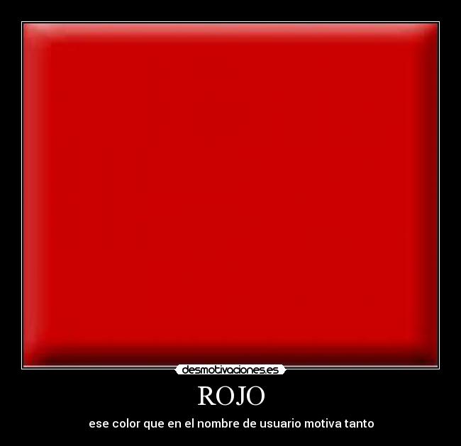 ROJO - ese color que en el nombre de usuario motiva tanto