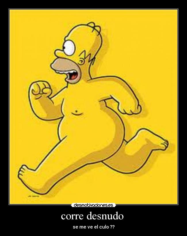 corre desnudo - se me ve el culo ??