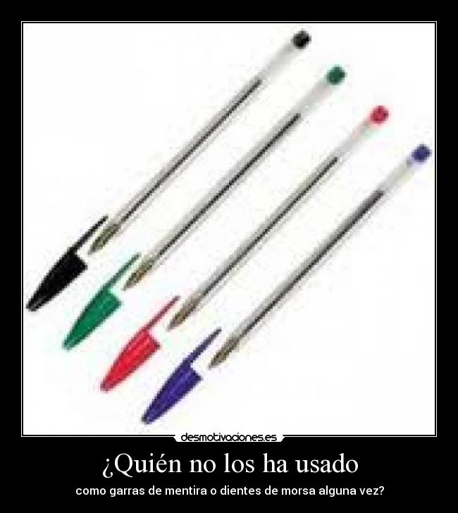 ¿Quién no los ha usado - como garras de mentira o dientes de morsa alguna vez?