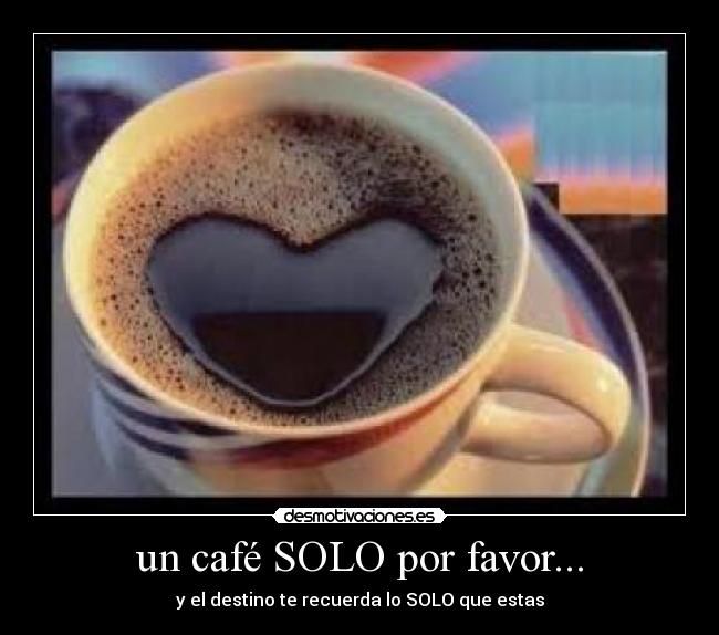 carteles cafe soledad amor desmotivaciones