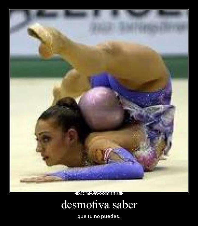 desmotiva saber - que tu no puedes..