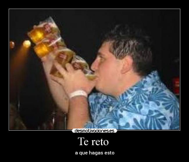 Te reto - a que hagas esto