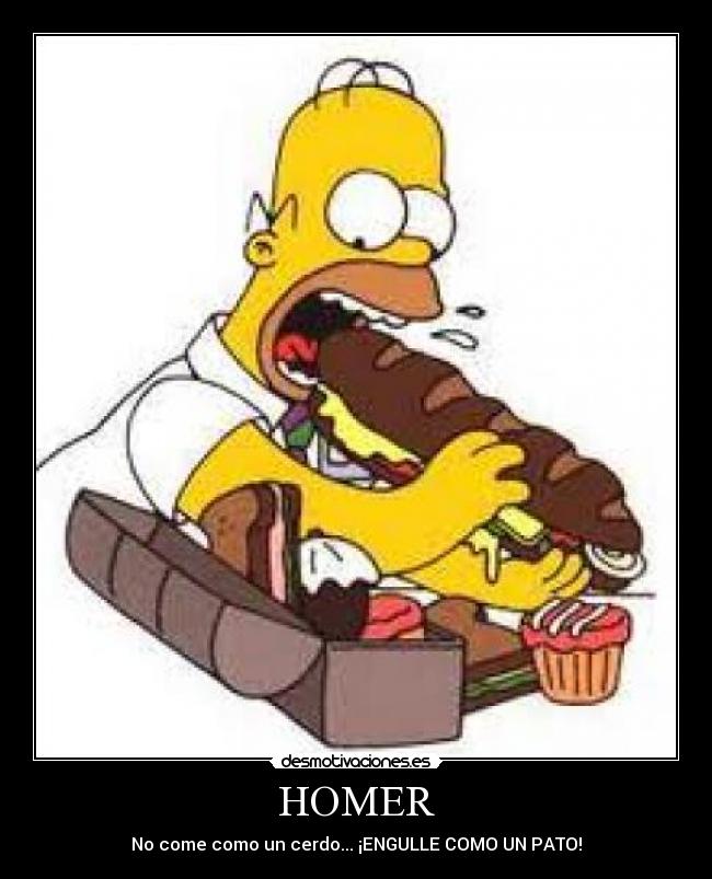 HOMER - No come como un cerdo... ¡ENGULLE COMO UN PATO!
