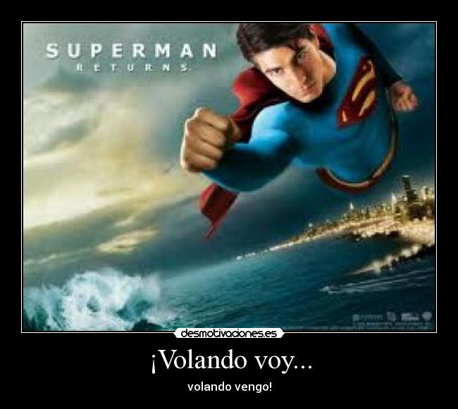 ¡Volando voy... - volando vengo!