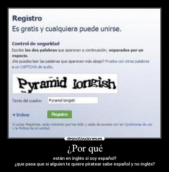 ¿Por qué - están en inglés si soy español?
¿que pasa que si alguien te quiere piratear sabe español y no inglés?