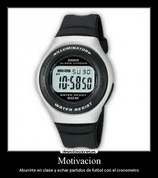 Motivacion - Aburrirte en clase y echar partidos de futbol con el cronometro