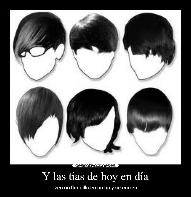 Y las tías de hoy en día -