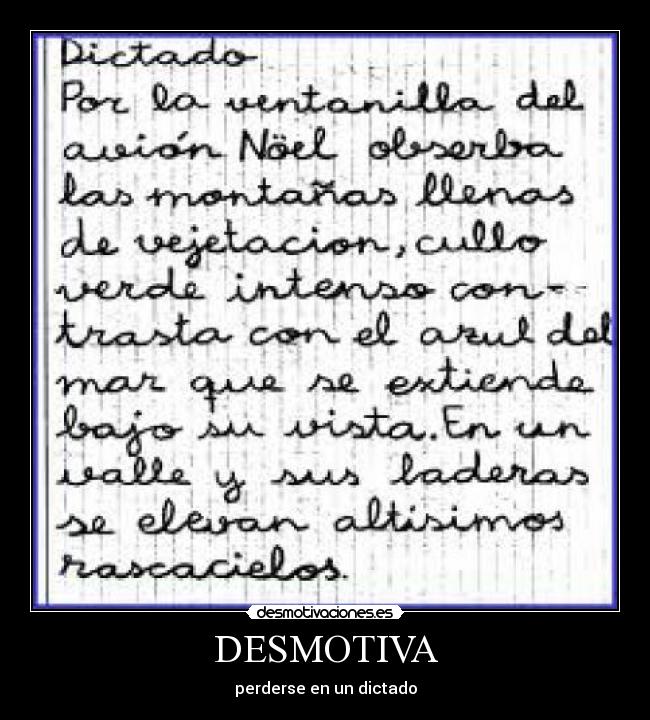 DESMOTIVA - perderse en un dictado