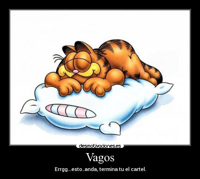 Vagos - Errgg...esto..anda, termina tu el cartel.