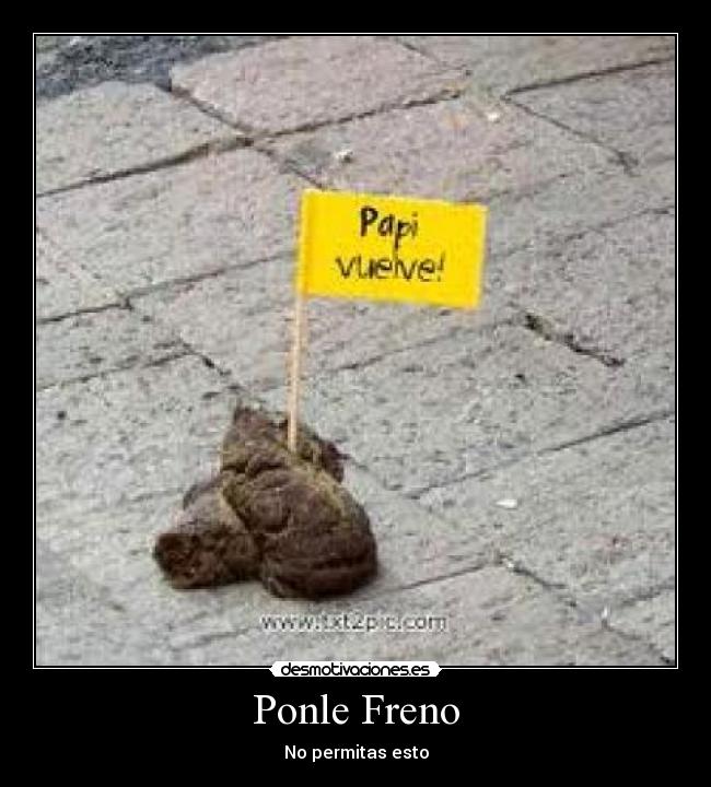 Ponle Freno - No permitas esto