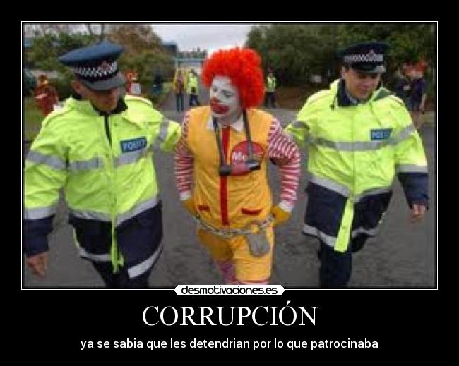 CORRUPCIÓN - ya se sabia que les detendrian por lo que patrocinaba