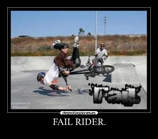 FAIL RIDER. - 