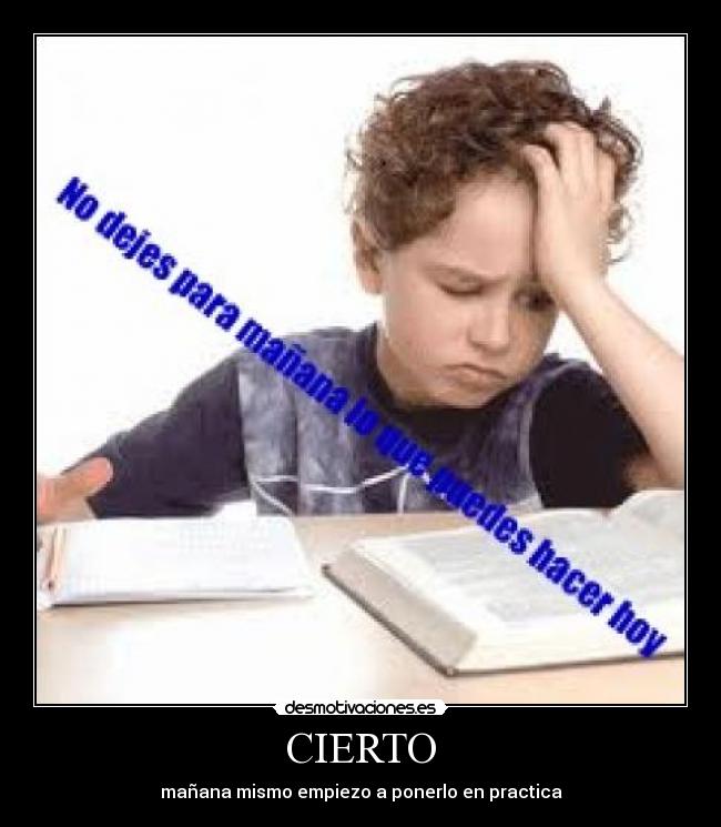 CIERTO - mañana mismo empiezo a ponerlo en practica