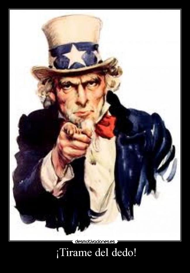 ¡Tirame del dedo! -
