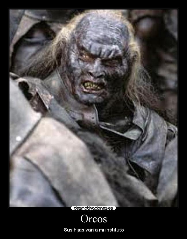 Orcos - Sus hijas van a mi instituto