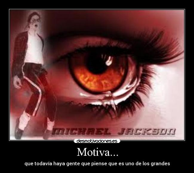 Motiva... - que todavía haya gente que piense que es uno de los grandes