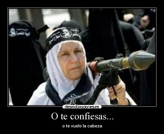 O te confiesas... - o te vuelo la cabeza