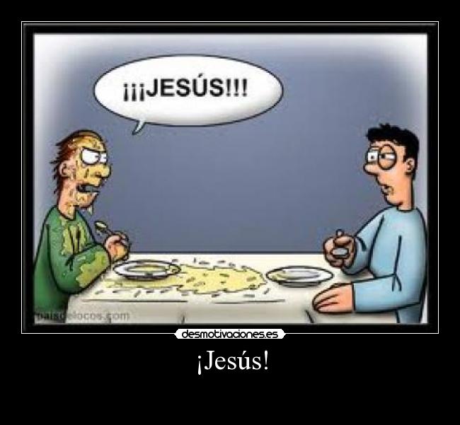 ¡Jesús! -