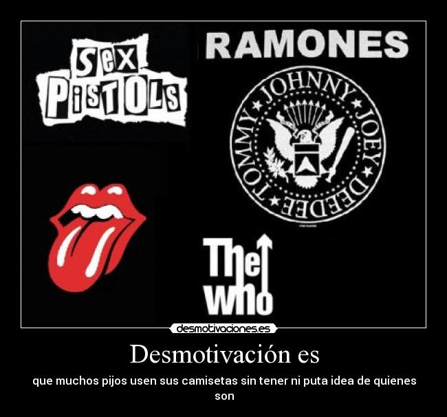 carteles ramones the rolling stones who sex pistols pijas pijos camisetas desmotivaciones