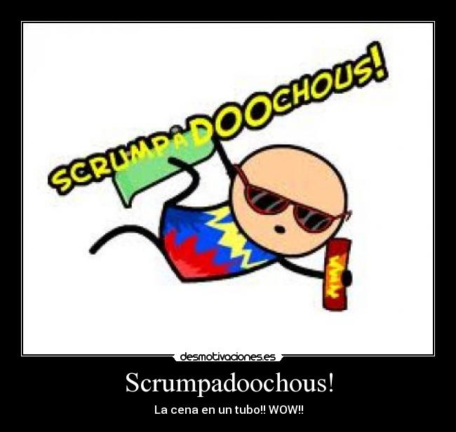 Scrumpadoochous! - 