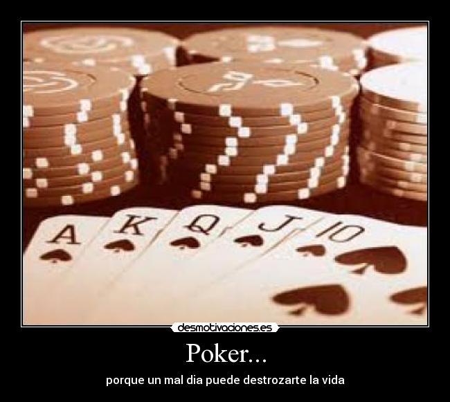 Poker... - porque un mal dia puede destrozarte la vida