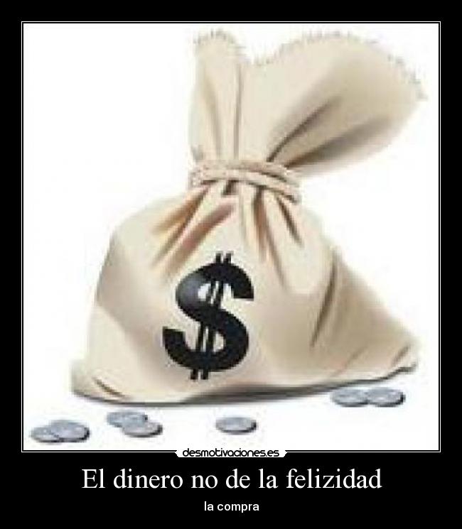 El dinero no de la felizidad - 