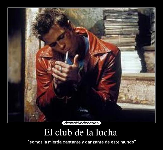 El club de la lucha - somos la mierda cantante y danzante de este mundo