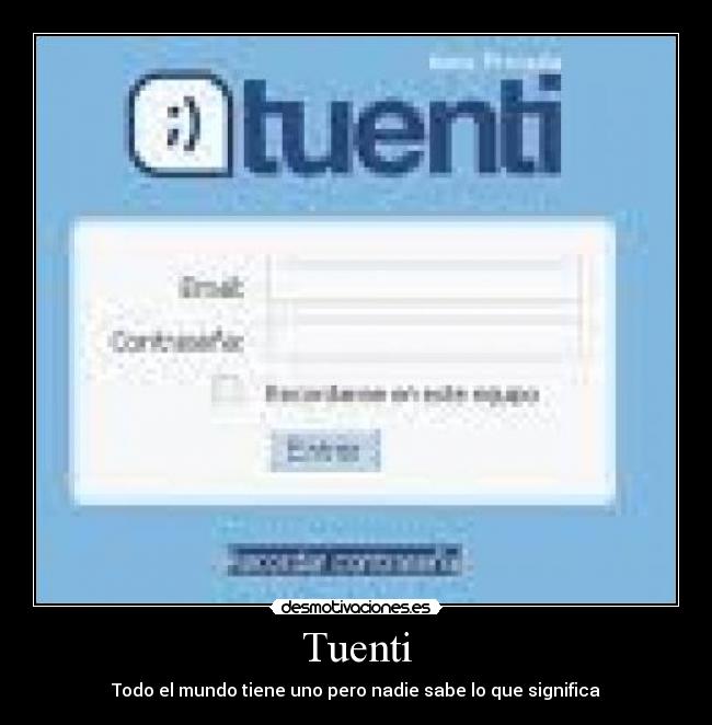 Tuenti - Todo el mundo tiene uno pero nadie sabe lo que significa