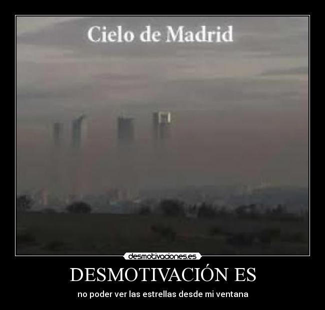 DESMOTIVACIÓN ES - no poder ver las estrellas desde mi ventana