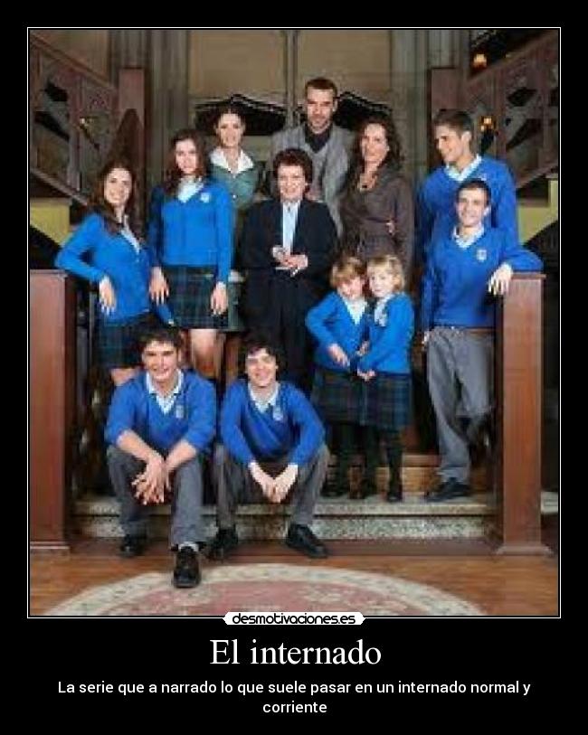 El internado - La serie que a narrado lo que suele pasar en un internado normal y corriente