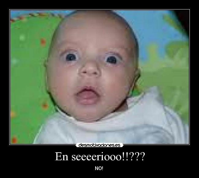 En seeeeriooo!!??? - 