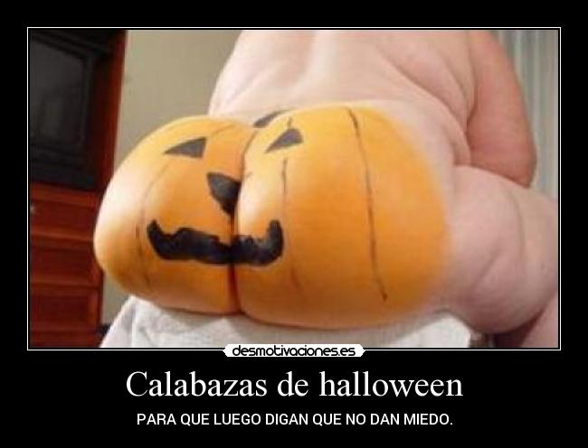 Calabazas de halloween - PARA QUE LUEGO DIGAN QUE NO DAN MIEDO.
