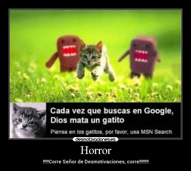 Horror - !!!!!Corre Señor de Desmotivaciones, corre!!!!!!!!