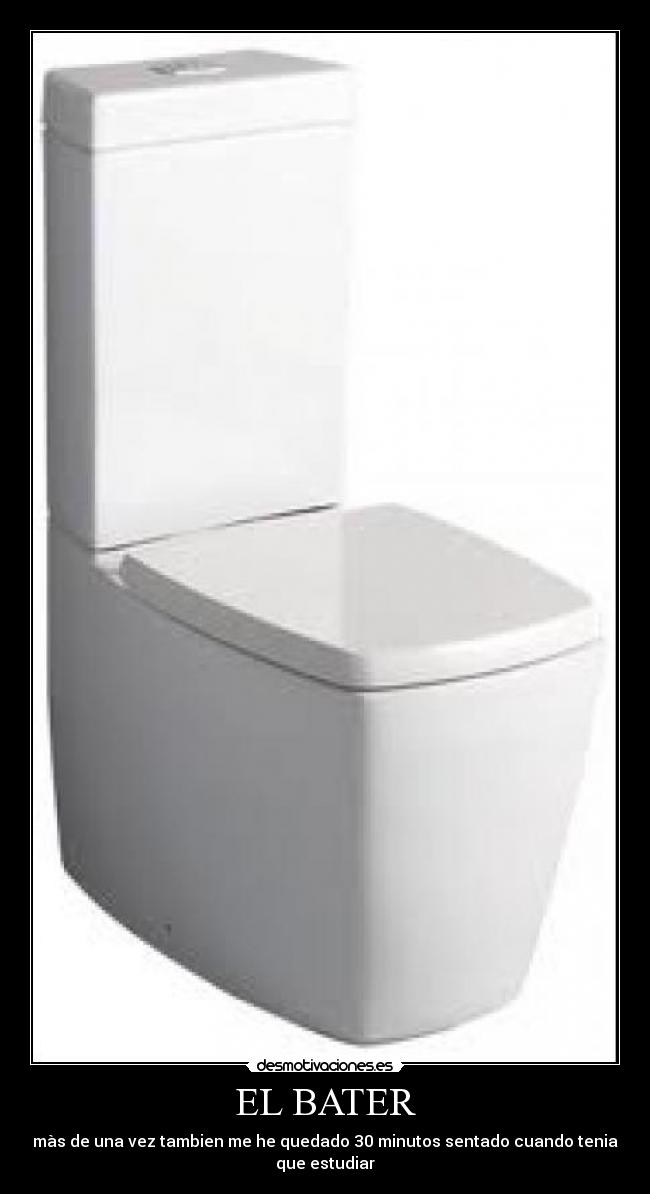 EL BATER - màs de una vez tambien me he quedado 30 minutos sentado cuando tenia que estudiar