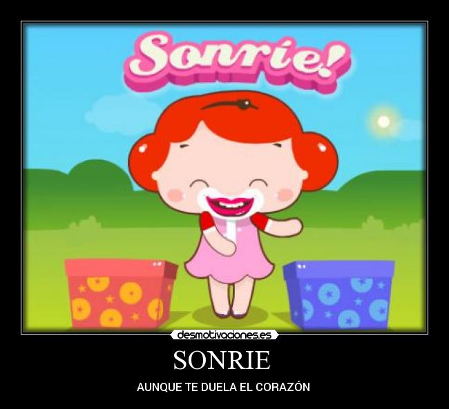 SONRIE - AUNQUE TE DUELA EL CORAZÓN