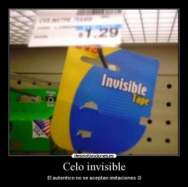 Celo invisible - El autentico no se aceptan imitaciones :D