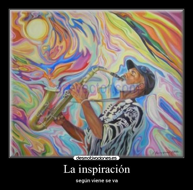 La inspiración - según viene se va