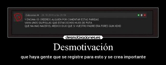 Desmotivación - que haya gente que se registre para esto y se crea importante