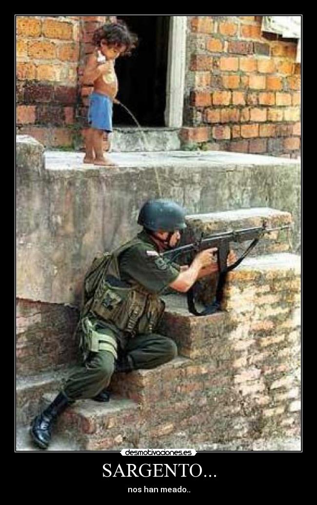 SARGENTO... - nos han meado..