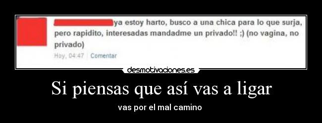 Si piensas que así vas a ligar -