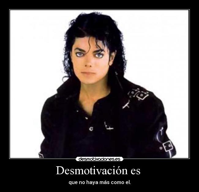 Desmotivación es - que no haya más como el.