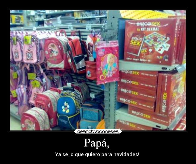 Papá,  - Ya se lo que quiero para navidades! 