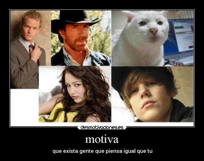 motiva - que exista gente que piensa igual que tu