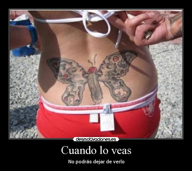 carteles mariposa pene tias tatuaje tonteria mindfuck desmotivaciones