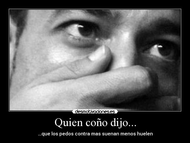 Quien coño dijo... - 