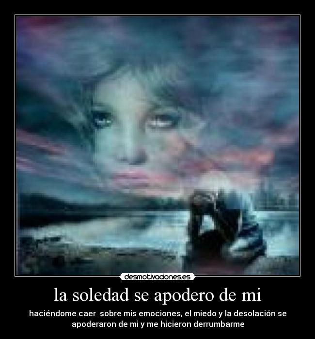 la soledad se apodero de mi -